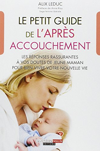 Le petit guide de l'après accouchement : allaitement, fatigue, baby blues... tous les conseils pour 