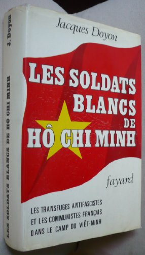 les soldats blancs de hô chi minh, les transfuges antifascistes et les communistes français dans le 