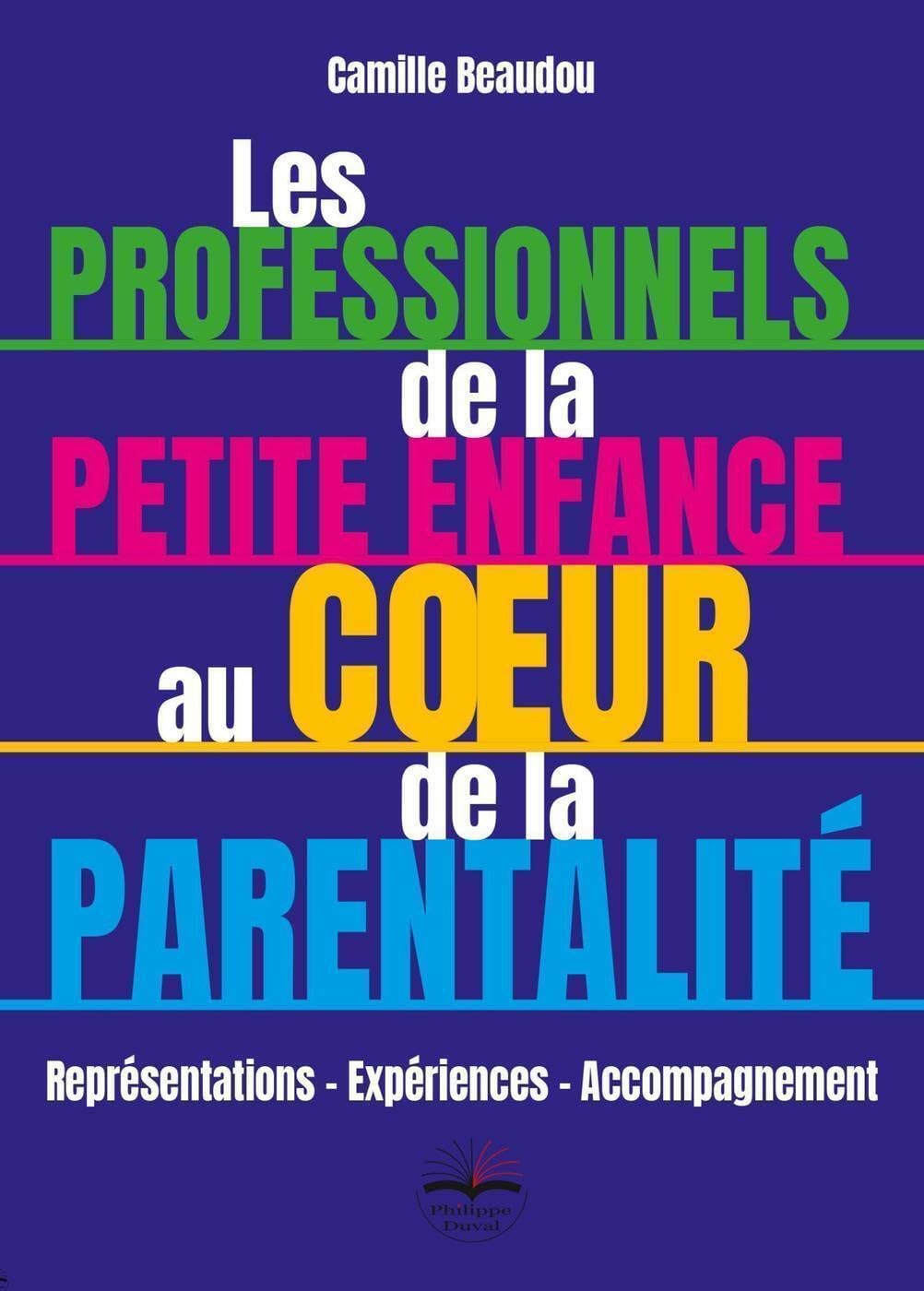 Les professionnels de la petite enfance au coeur de la parentalité : représentations, expériences, a