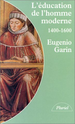 l'éducation de l'homme moderne : la pédagogie de la renaissance, 1400-1600