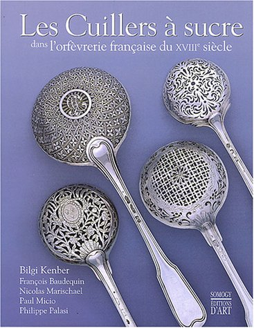 Les cuillers à sucre dans l'orfèvrerie française du XVIIIe siècle : exposition, Anvers, Zilvermuseum