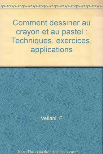 Comment dessiner au crayon et au pastel : techniques, exercices, applications