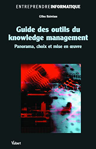 Guide des outils du knowledge management : panorama, choix et mise en oeuvre