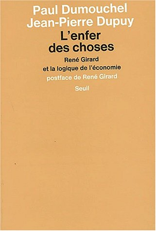 L'Enfer des choses : René Girard et la logique de l'économie