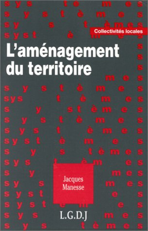 L'aménagement du territoire : des instruments pour quelle politique ?