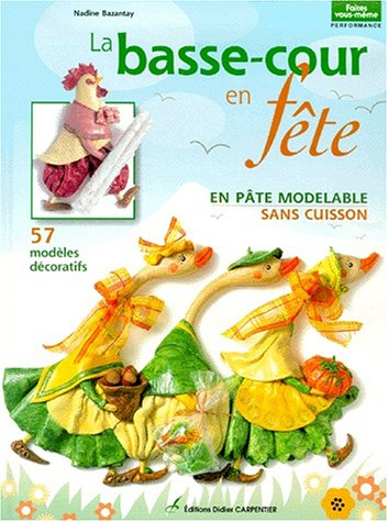 La basse-cour en fête en pâte modelable sans cuisson : 57 modèles décoratifs