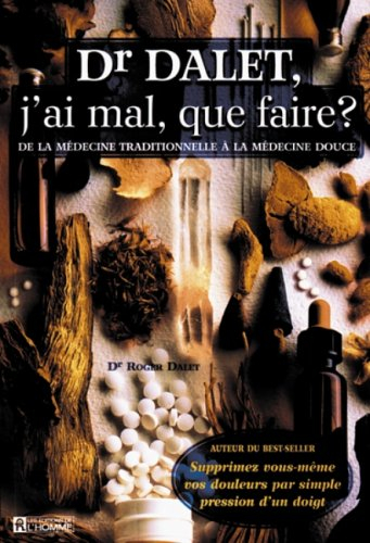 Docteur Dalet, j'ai mal, que faire?