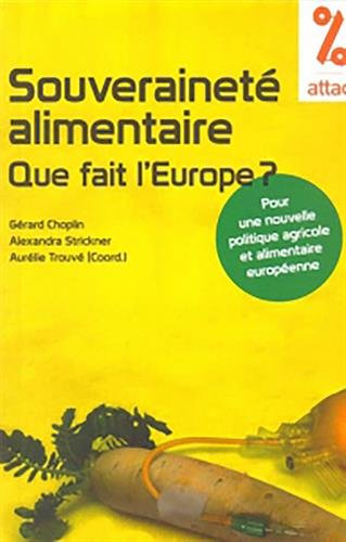 Souveraineté alimentaire, que fait l'Europe ? : pour une nouvelle politique agricole et alimentaire 