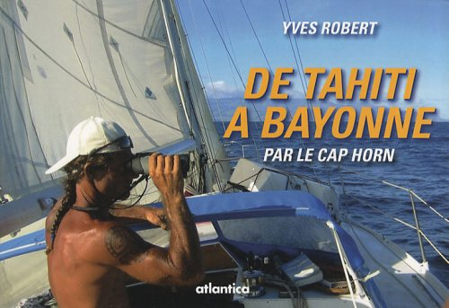 De Tahiti à Bayonne par le cap Horn : journal de bord