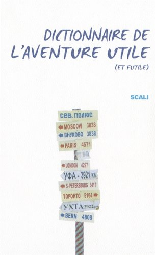 Dictionnaire de l'aventure utile (et futile)
