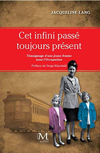Cet infini passé toujours présent : témoignage d'une jeune femme sous l'Occupation : une touche de r