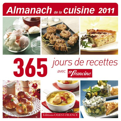 Almanach de la cuisine 2011 : 365 jours de recettes avec Francine