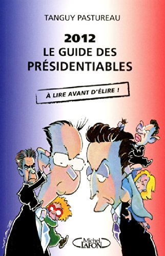 2012, le guide des présidentiables