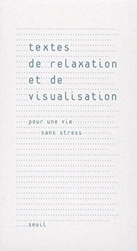 Textes de relaxation et de visualisation : pour une vie sans stress