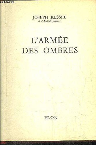 Joseph Kessel,... L'Armée des ombres