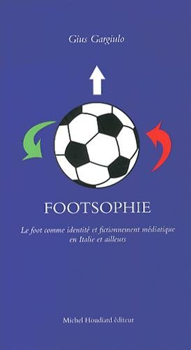 Footsophie : le foot comme identité et fictionnement médiatique en Italie et ailleurs