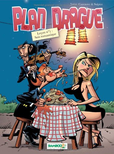 Plan drague. Vol. 1. Sois romantique