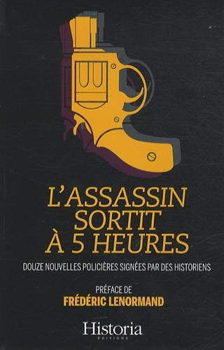 l'assassin sortit à 5 heures : 12 nouvelles policières signées par des historiens