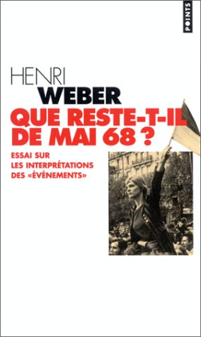 Que reste-t-il de mai 68 ? : essai sur les interprétations des événements