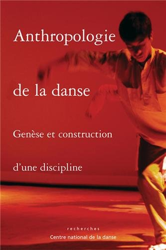 Anthropologie de la danse : genèse et construction d'une discipline