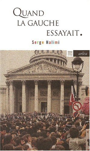 Quand la gauche essayait : les leçons de l'exercice du pouvoir, 1924, 1936, 1944, 1981