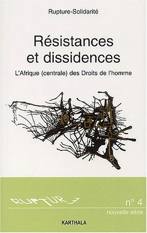 L'Afrique (centrale) des Droits de l'homme : résistances et dissidences