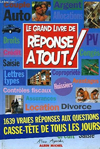 le grand livre de "réponse à tout !". 1639 vraies réponses aux questions casse-tête de tous les jour