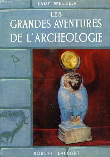 Les Grandes aventures de l'archéologie
