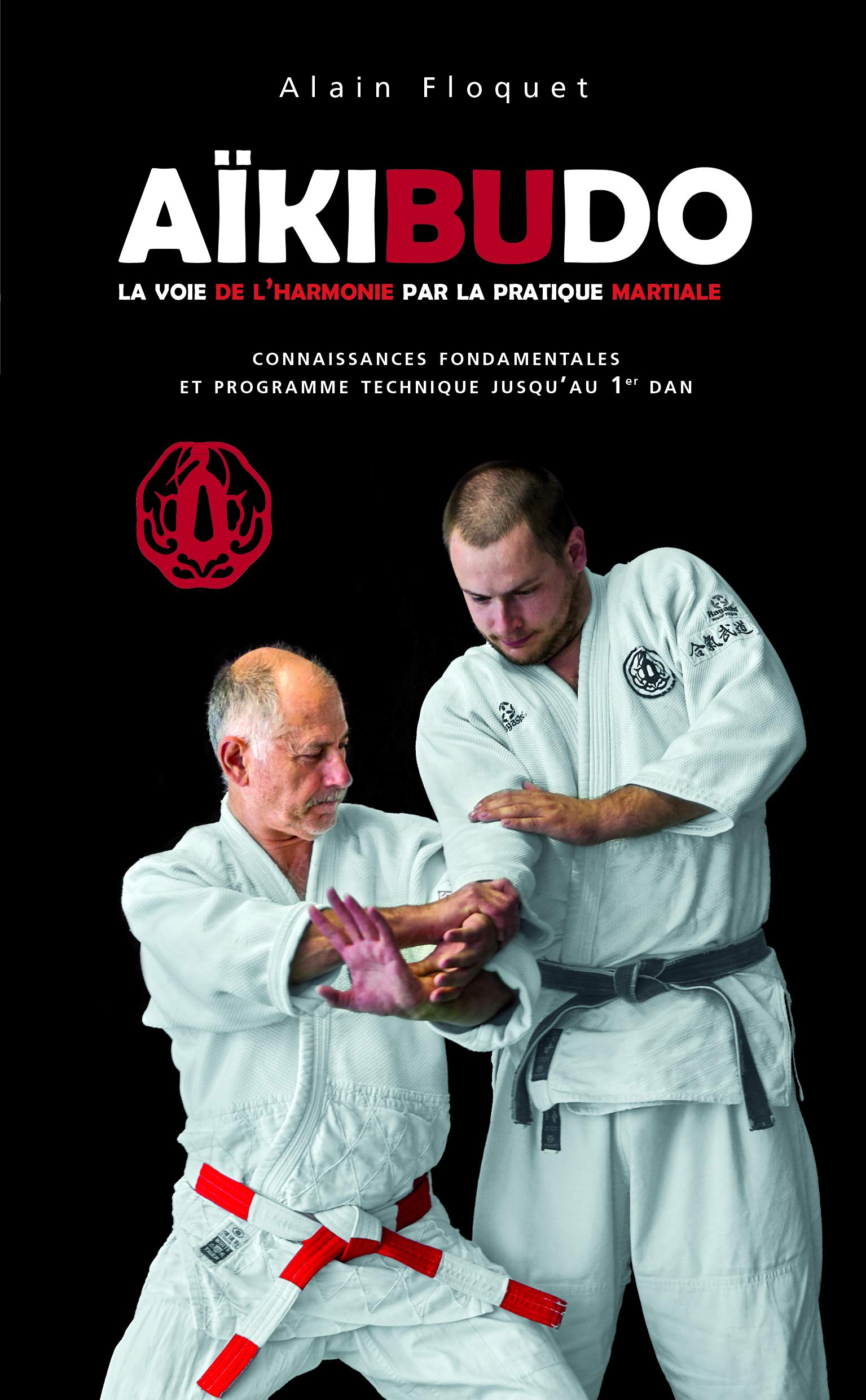 Aïkibudo : la voie de l'harmonie par la pratique martiale : connaissances fondamentales, niveau 1er 