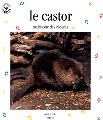 le castor. architecte des rivières