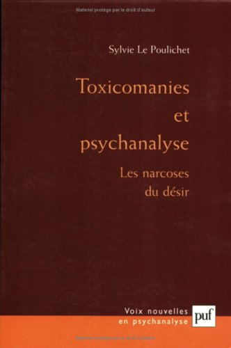 Toxicomanies et psychanalyse : les narcoses du désir