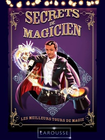 Secrets de magicien : les meilleurs tours de magie