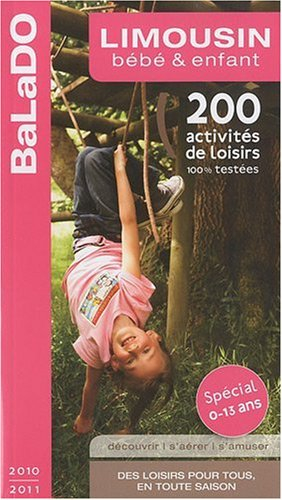 Limousin : bébé & enfant : 200 activités de loisirs 100% testées