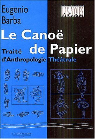 Le canoë de papier : traité d'anthropologie théâtrale