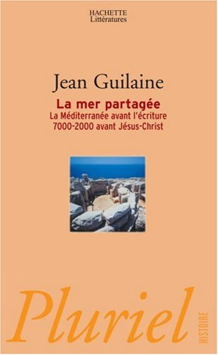 La mer partagée : la Méditerranée avant l'écriture, 7000-2000 avant Jésus-Christ