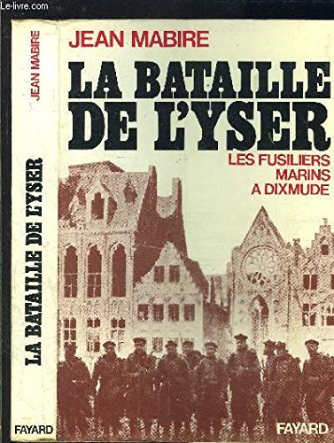 la bataille de l'yser / les fusiliers marins a dixmude