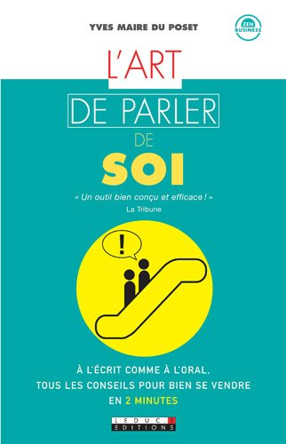 L'art de parler de soi : à l'écrit comme à l'oral, tous les conseils pour bien se vendre en 2 minute