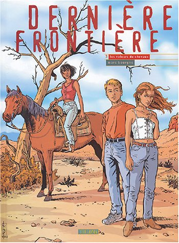 Dernière frontière. Vol. 3. Les voleurs de chevaux