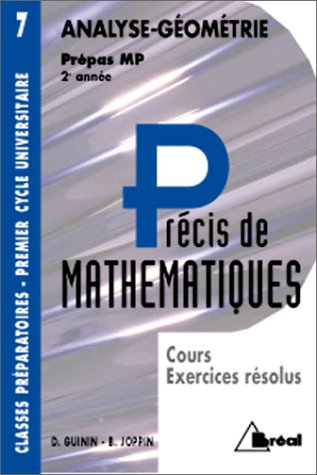 Précis de mathématiques. Vol. 7. Analyse, géométrie, MP 2e année : cours, exercices résolus