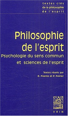 Philosophie de l'esprit. Vol. 1. Psychologie du sens commun et sciences de l'esprit