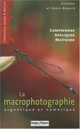 La macrophotographie argentique et numérique : comprendre, appliquer, maîtriser