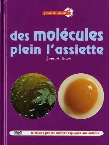 Des molécules plein l'assiette : la cuisine par les sciences expliquée aux enfants