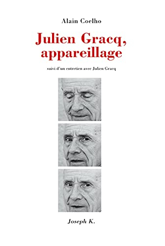 Julien Gracq, appareillage : suivi d'un entretien avec Julien Gracq