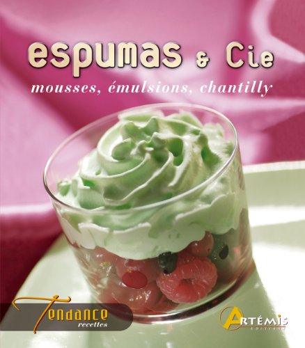 Espumas & Cie : mousses, émulsions, chantilly