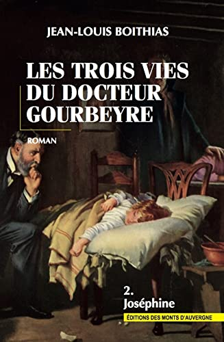 Les trois vies du docteur Gourbeyre. Vol. 2. Joséphine