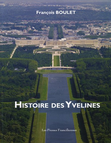 Histoire des Yvelines : l'esprit des lieux et des siècles dans l'Ouest parisien