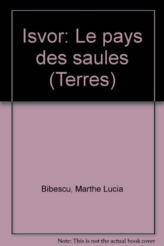 Isvor ou le Pays des saules : la Roumanie éternelle