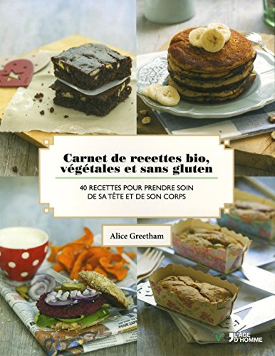 Carnet de recettes bio, végétales et sans gluten : 40 recettes pour prendre soin de sa tête et de so