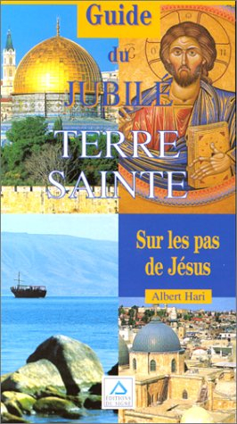 Guide du Jubilé Terre sainte : sur les pas de Jésus