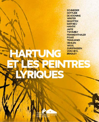Hartung et les peintres lyriques : Schneider, Gottlieb, De Kooning, Winter, Degottex, Mathieu, Hanta